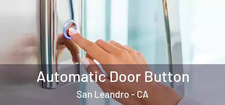 Automatic Door Button San Leandro - CA