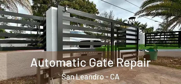 Automatic Gate Repair San Leandro - CA