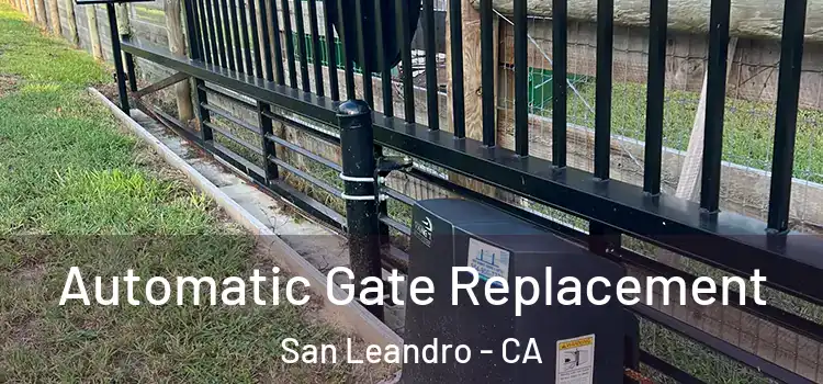 Automatic Gate Replacement San Leandro - CA