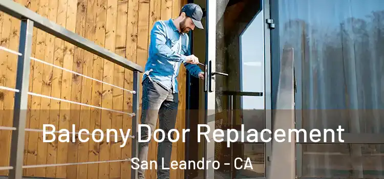  Balcony Door Replacement San Leandro - CA