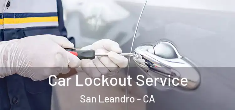 Car Lockout Service San Leandro - CA