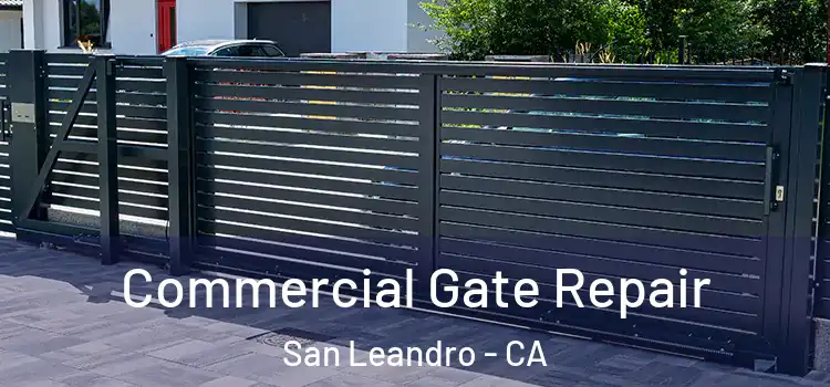 Commercial Gate Repair San Leandro - CA