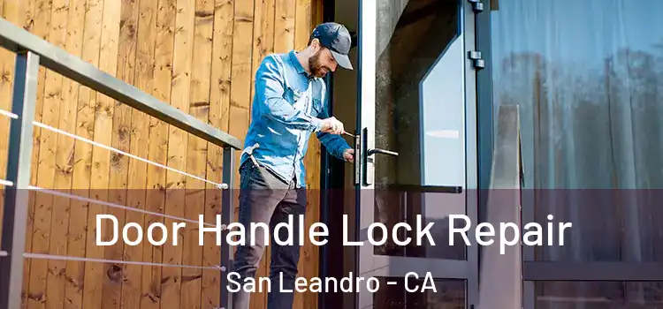 Door Handle Lock Repair San Leandro - CA