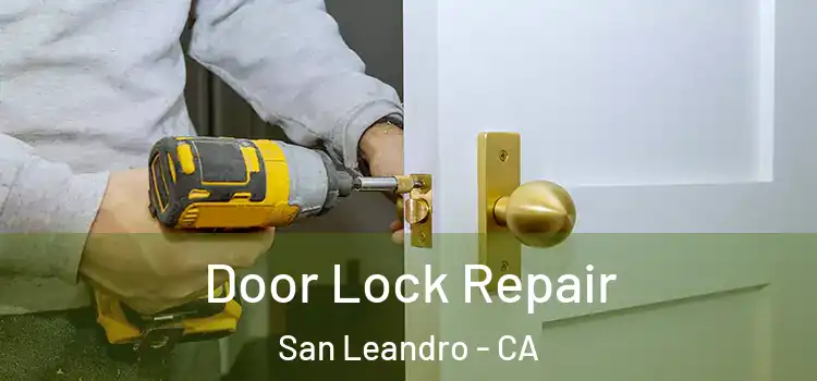 Door Lock Repair San Leandro - CA