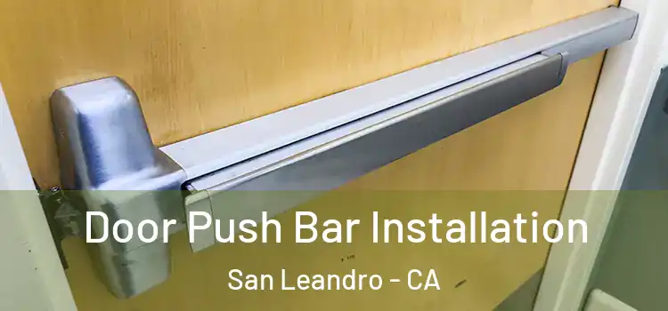 Door Push Bar Installation San Leandro - CA