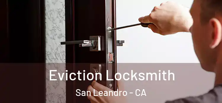  Eviction Locksmith San Leandro - CA