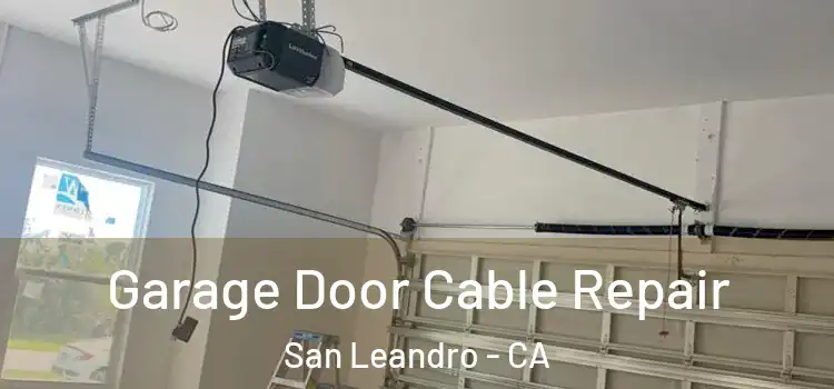  Garage Door Cable Repair San Leandro - CA