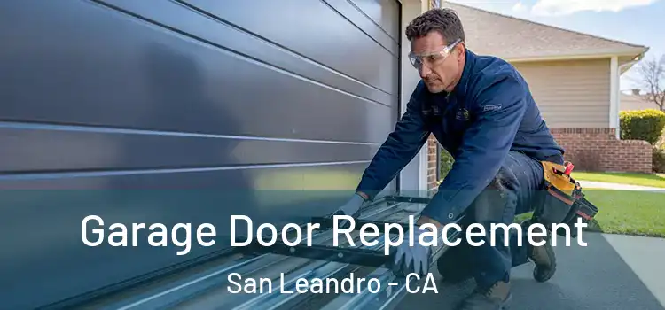  Garage Door Replacement San Leandro - CA