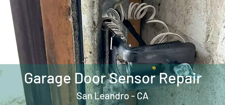 Garage Door Sensor Repair San Leandro - CA