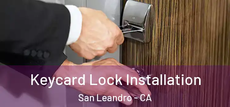 Keycard Lock Installation San Leandro - CA