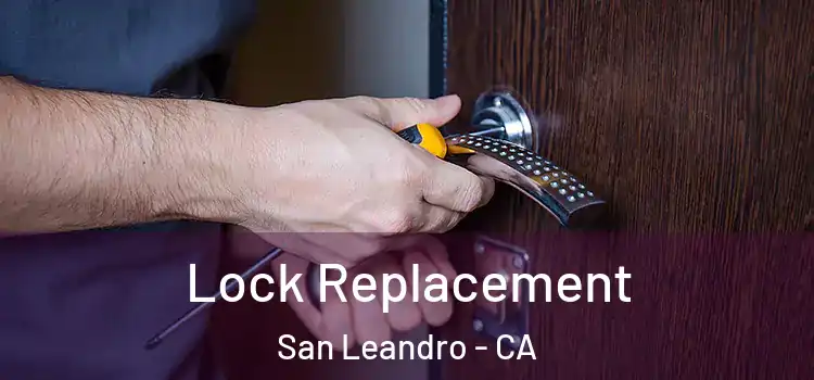  Lock Replacement San Leandro - CA