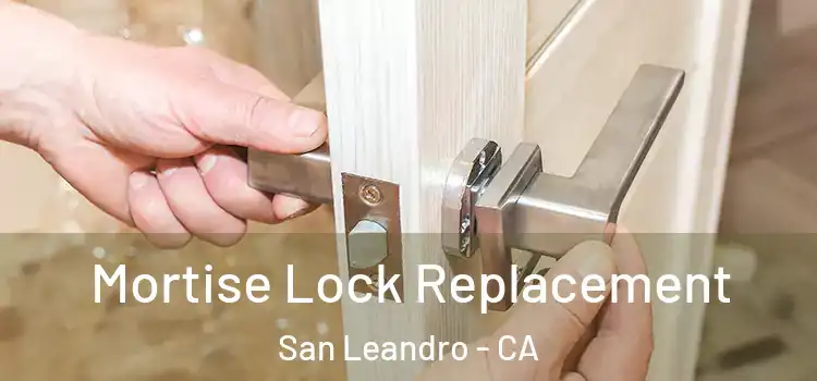 Mortise Lock Replacement San Leandro - CA