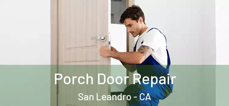  Porch Door Repair San Leandro - CA