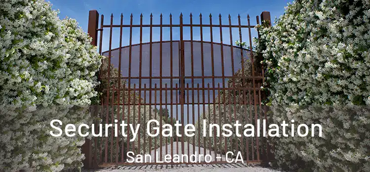  Security Gate Installation San Leandro - CA