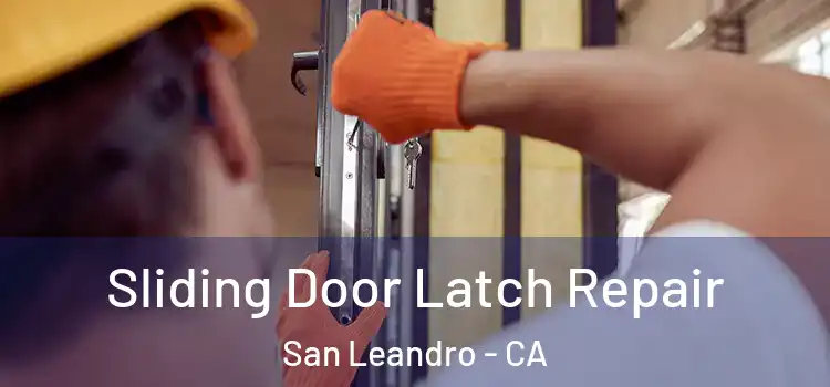 Sliding Door Latch Repair San Leandro - CA