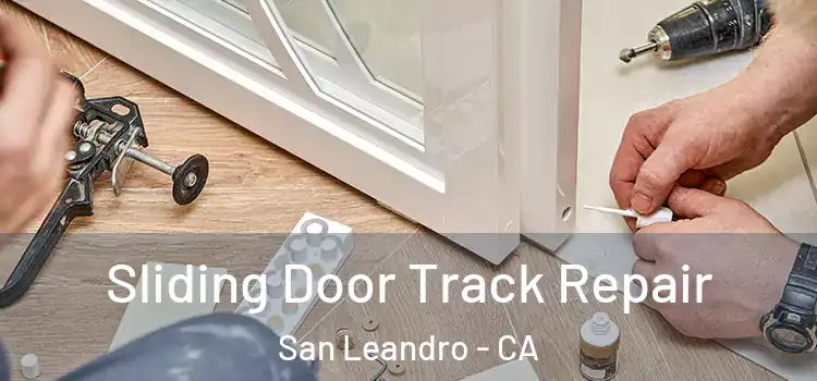 Sliding Door Track Repair San Leandro - CA