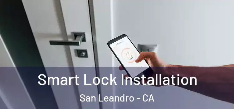  Smart Lock Installation San Leandro - CA